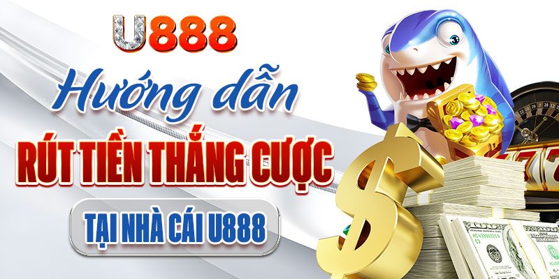 Hướng dẫn rút tiền U888