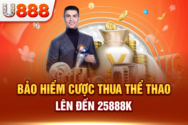 Bảo hiểm cược thua tại sảnh thể thao lên đến 25888k
