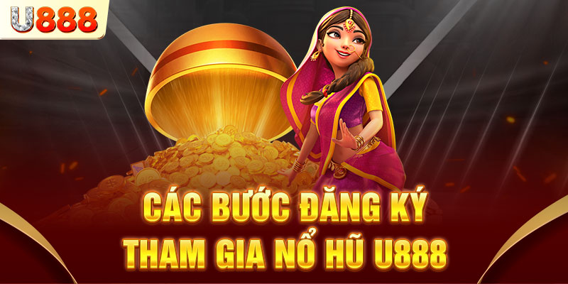 Chi tiết từng bước tham gia trải nghiệm U888
