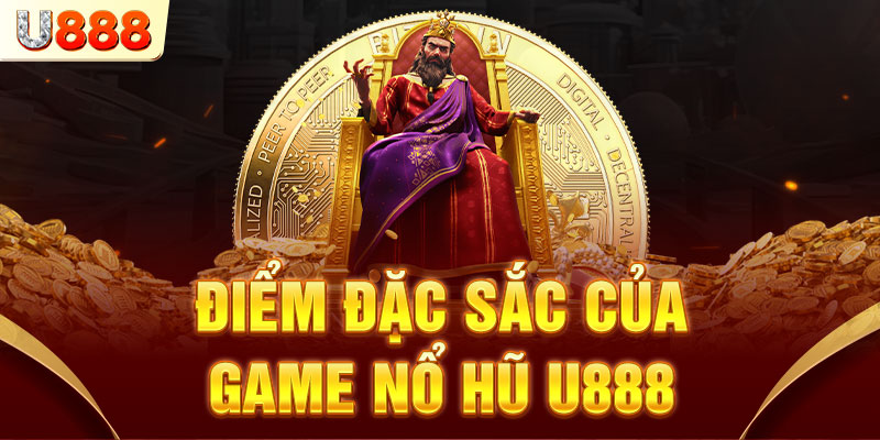 Tham gia game nổ hũ U888 trò chơi vô cùng đặc sắc