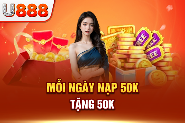 Mỗi ngày nạp 50k tặng 50k trực tiếp cho hội viên