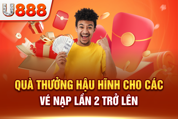 Quà thưởng hậu hĩnh cho các vé nạp lần 2 trở lên