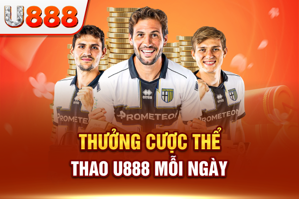 Thưởng cược thể thao U888 mỗi ngày dành cho người chơi