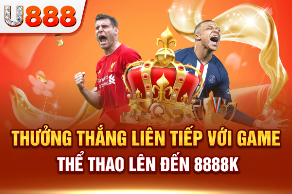 Thưởng thắng liên tục thể thao lên đến 8888k